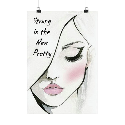 Strong is the new pretty Matte Vertical Posters