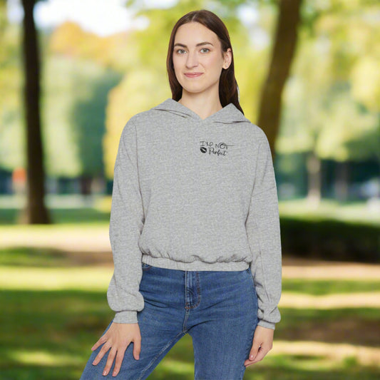 Women's Cinched Bottom Hoodie.  I'm not perfect But neither are you