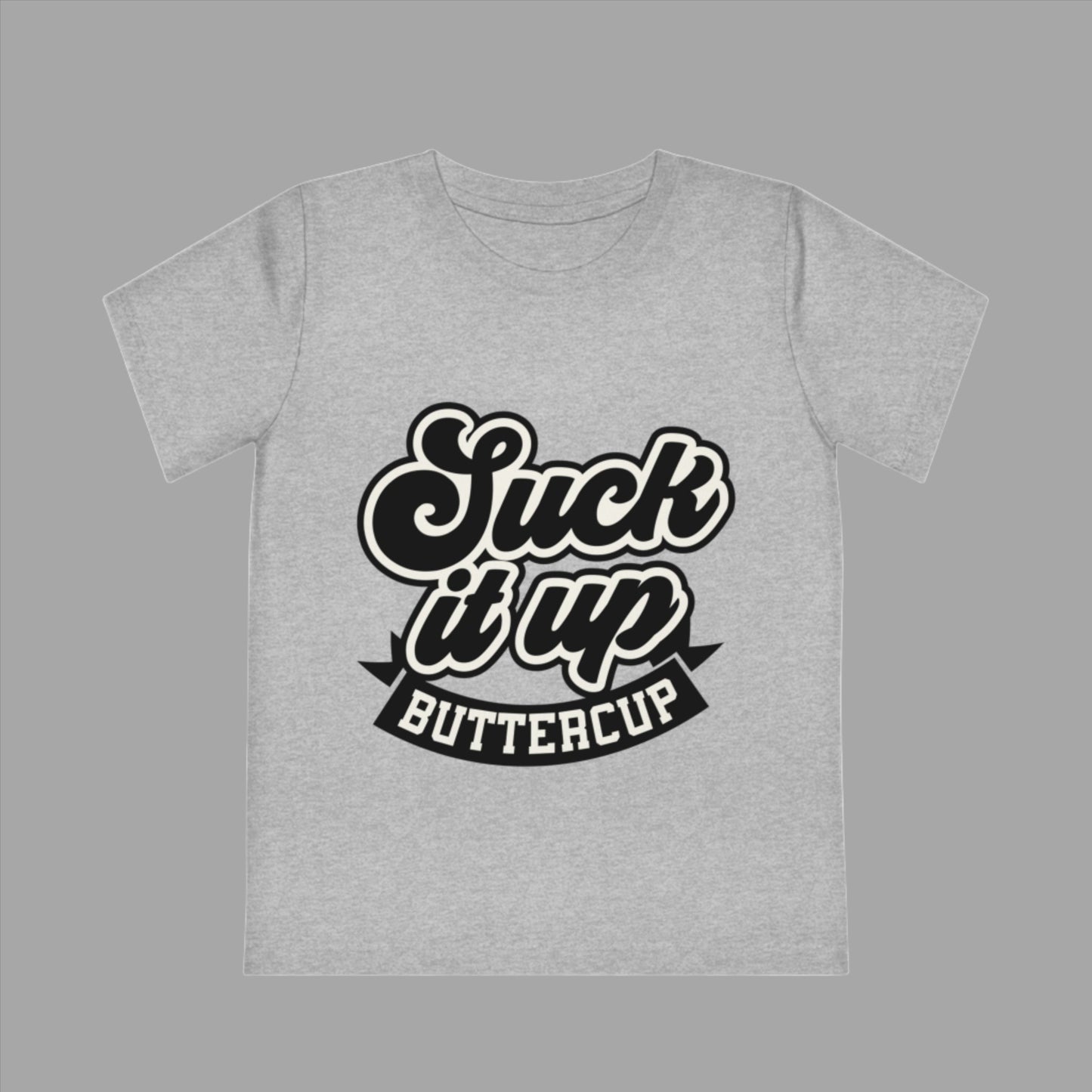 Girls Suck it Up Buttercup T-Shirt