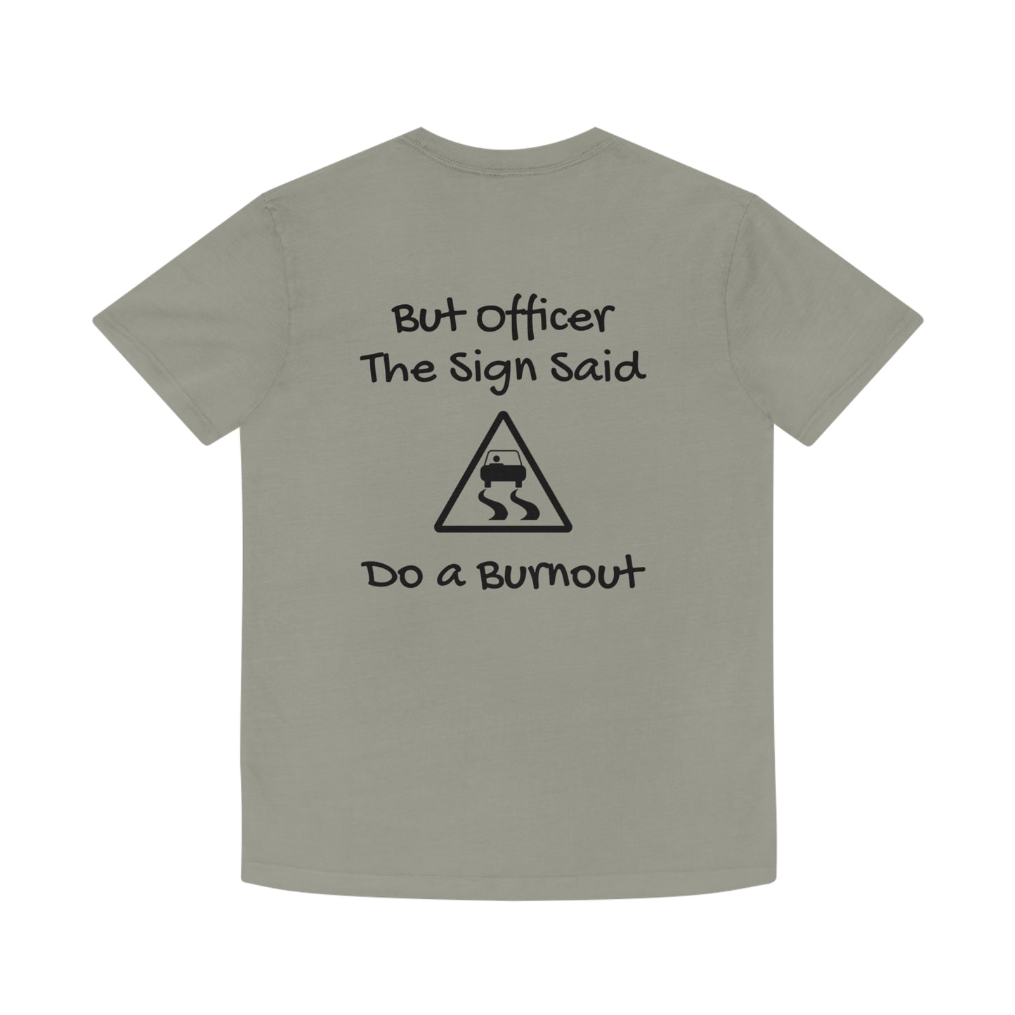 But Officer the Sign Said Faded Shirt Unisex