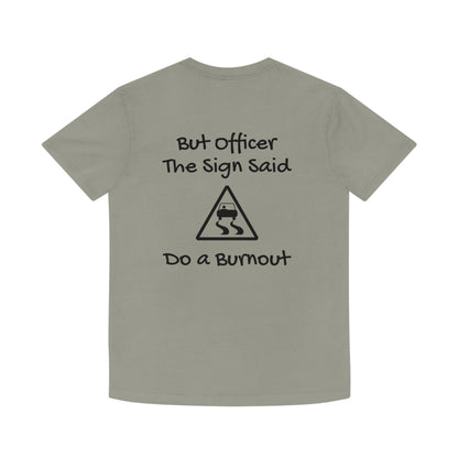 But Officer the Sign Said Faded Shirt Unisex