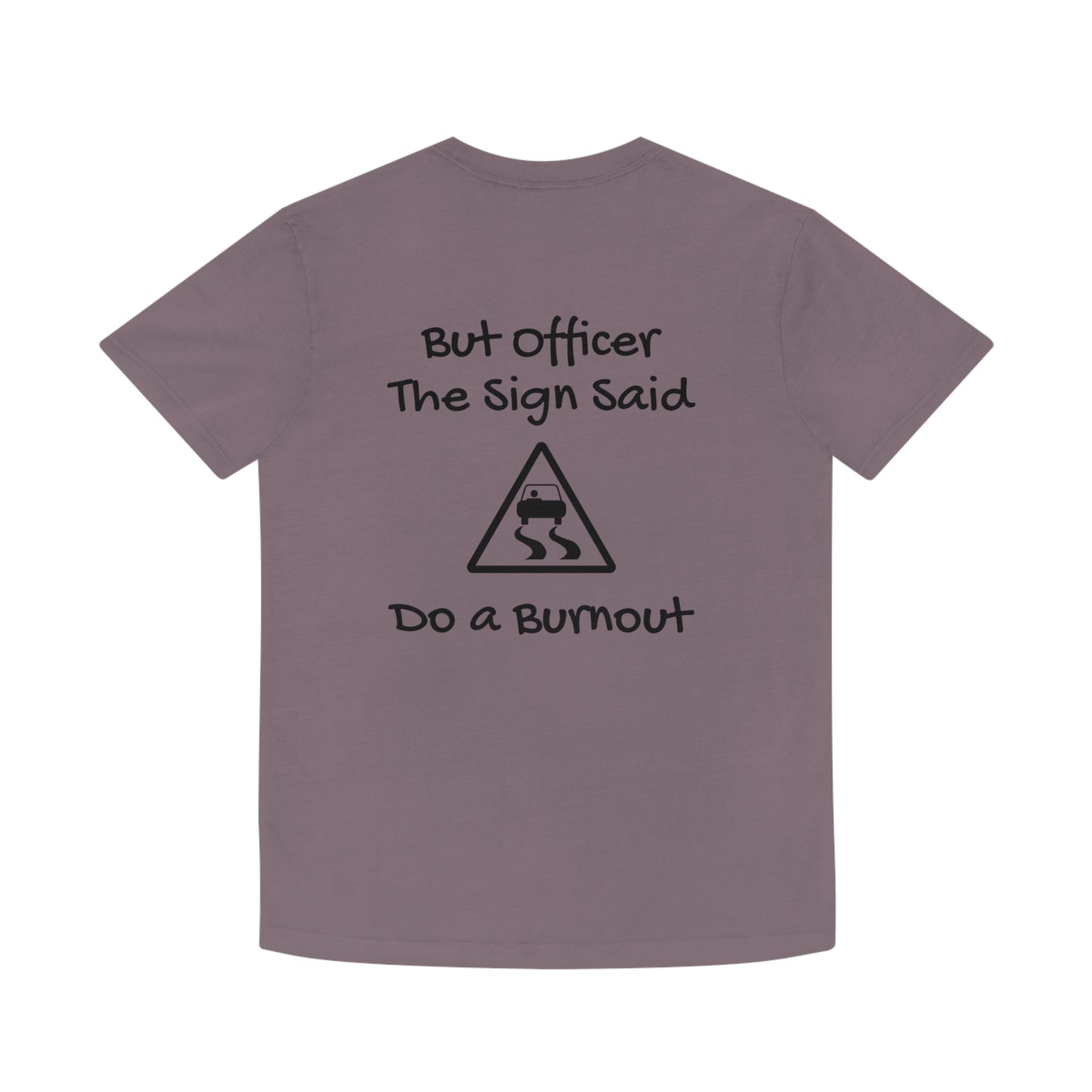 But Officer the Sign Said Faded Shirt Unisex