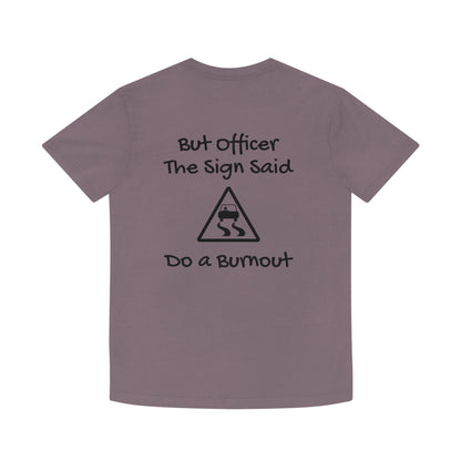 But Officer the Sign Said Faded Shirt Unisex