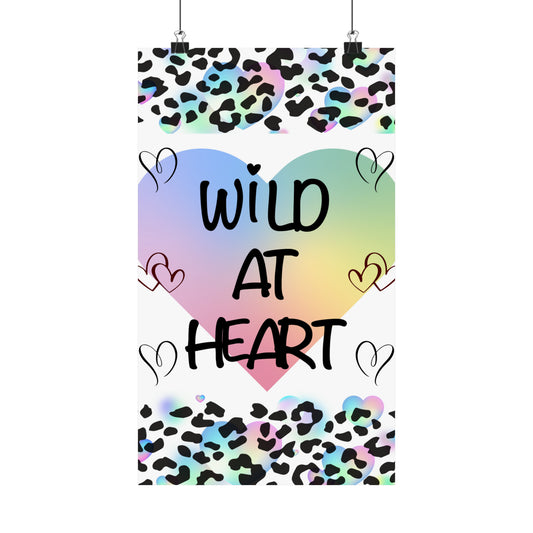 wild at heart Matte Vertical Posters