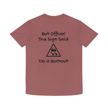 But Officer the Sign Said Faded Shirt Unisex