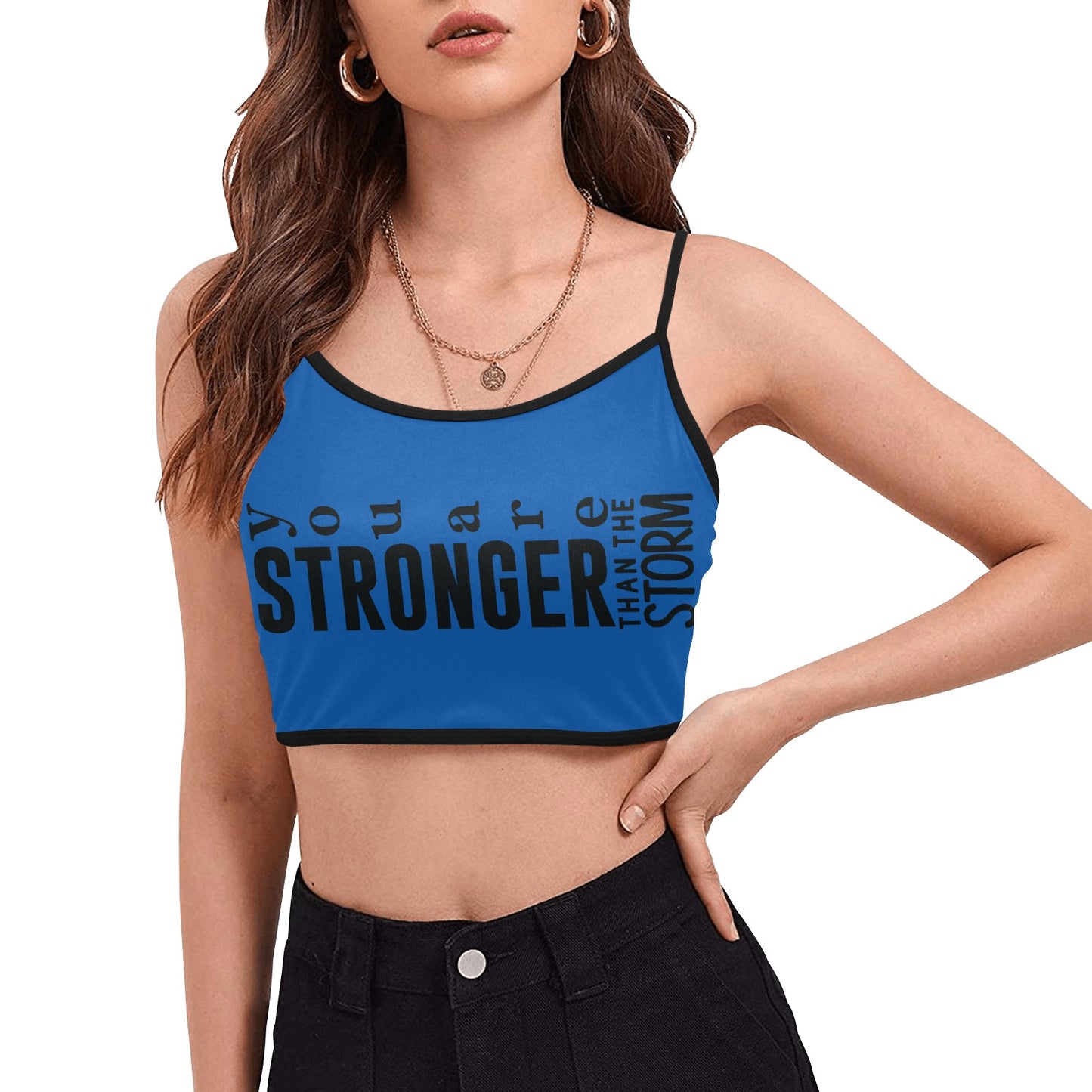 You're stronger than the storm Women's Spaghetti Strap Crop Top